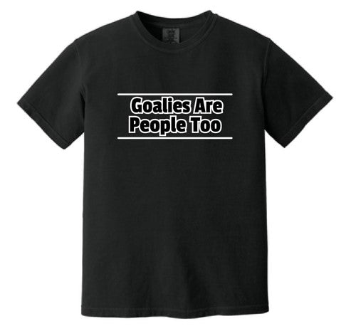 Goalies Are People Too Big Front T-Shirt